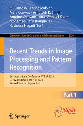 Recent Trends in Image Processing and Pattern Recognition: 6th International Conference, RTIP2R 2023, Derby, UK, December 7-8, 2023, Revised Selected Papers, Part I