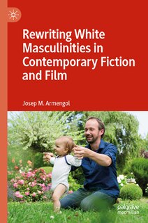 Front cover_Rewriting White Masculinities in Contemporary Fiction and Film