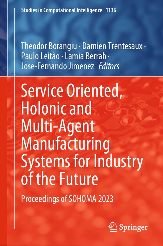 Front cover_Service Oriented, Holonic and Multi-Agent Manufacturing Systems for Industry of the Future