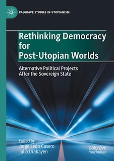 Couverture_Rethinking Democracy for Post-Utopian Worlds