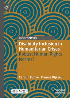 Disability Inclusion in Humanitarian Crises: Robust Human Rights Norms?