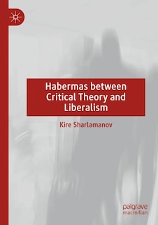 Front cover_Habermas between Critical Theory and Liberalism