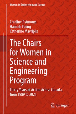 The Chairs for Women in Science and Engineering Program: Thirty Years of Action Across Canada, from 1989 to 2021