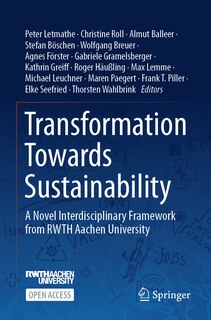 Transformation Towards Sustainability: A Novel Interdisciplinary Framework from RWTH Aachen University
