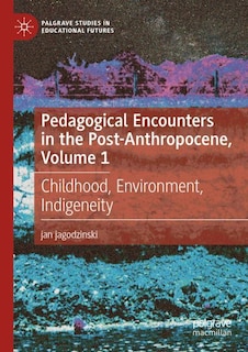Couverture_Pedagogical Encounters in the Post-Anthropocene, Volume 1