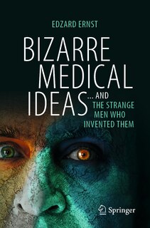 Front cover_Bizarre Medical Ideas