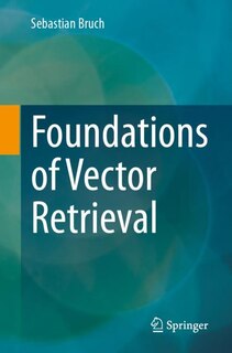 Front cover_Foundations of Vector Retrieval