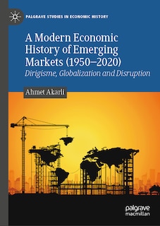 Front cover_A Modern Economic History of Emerging Markets (1950-2020)