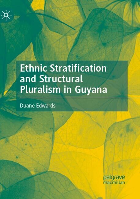 Front cover_Ethnic Stratification and Structural Pluralism in Guyana