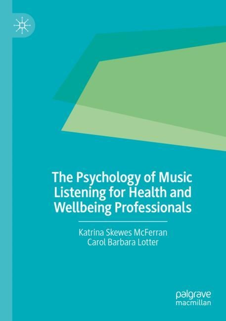 Front cover_The Psychology of Music Listening for Health and Wellbeing Professionals