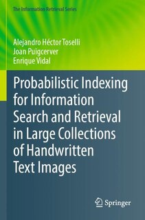 Couverture_Probabilistic Indexing for Information Search and Retrieval in Large Collections of Handwritten Text Images