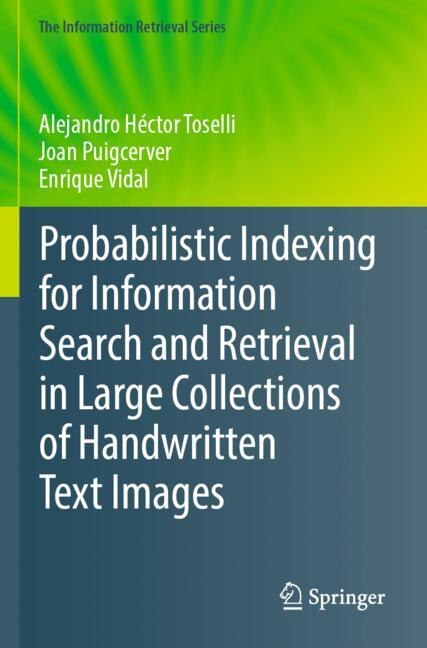 Couverture_Probabilistic Indexing for Information Search and Retrieval in Large Collections of Handwritten Text Images
