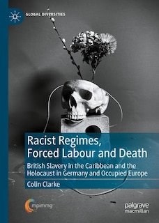 Front cover_Racist Regimes, Forced Labour and Death