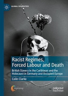 Front cover_Racist Regimes, Forced Labour and Death