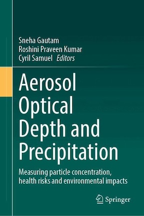 Aerosol Optical Depth and Precipitation: Measuring particle concentration, health risks and environmental impacts