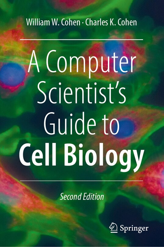 Front cover_A Computer Scientist's Guide to Cell Biology
