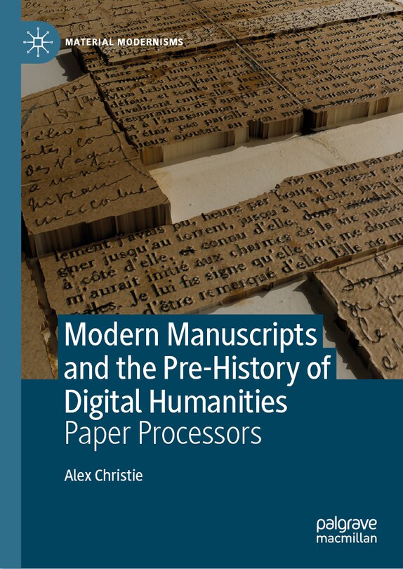 Couverture_Modern Manuscripts and the Pre-History of Digital Humanities