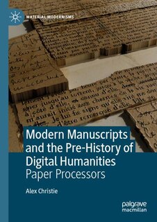 Front cover_Modern Manuscripts and the Pre-History of Digital Humanities