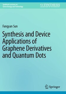 Couverture_Synthesis and Device Applications of Graphene Derivatives and Quantum Dots
