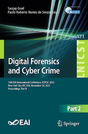 Digital Forensics and Cyber Crime: 14th EAI International Conference, ICDF2C 2023, New York City, NY, USA, November 30, 2023, Proceedings, Part II