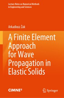Front cover_A finite element approach for wave propagation in elastic solids