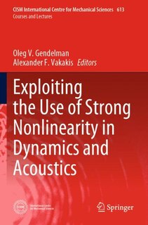 Front cover_Exploiting the Use of Strong Nonlinearity in Dynamics and Acoustics