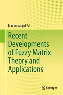 Front cover_Recent Developments of Fuzzy Matrix Theory and Applications