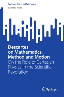 Front cover_Descartes on Mathematics, Method and Motion