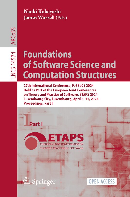 Foundations of Software Science and Computation Structures: 27th International Conference, FoSSaCS 2024, Held as Part of the European Joint Conferences on Theory and Practice of Software, ETAPS 2024, Luxembourg City, Luxembourg, April 6-11, 2024, Proceedings, Part I