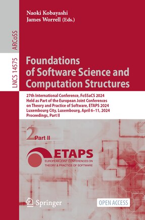 Foundations of Software Science and Computation Structures: 27th International Conference, FoSSaCS 2024, Held as Part of the European Joint Conferences on Theory and Practice of Software, ETAPS 2024, Luxembourg City, Luxembourg, April 6-11, 2024, Proceedings, Part II