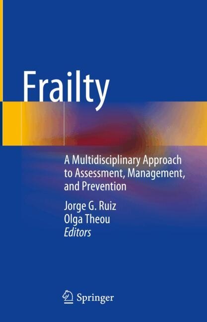 Frailty: A Multidisciplinary Approach to Assessment, Management, and Prevention