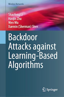 Front cover_Backdoor Attacks against Learning-Based Algorithms
