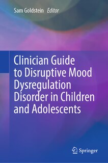 Front cover_Clinician Guide to Disruptive Mood Dysregulation Disorder in Children and Adolescents