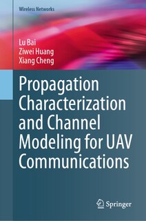 Front cover_Propagation Characterization and Channel Modeling for UAV Communications