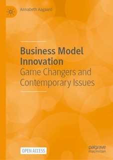 Business Model Innovation: Game Changers and Contemporary Issues