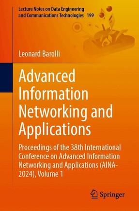 Advanced Information Networking and Applications: Proceedings of the 38th International Conference on Advanced Information Networking and Applications (AINA-2024), Volume 1