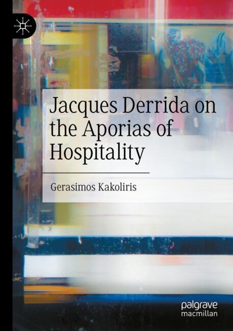 Front cover_Jacques Derrida on the Aporias of Hospitality