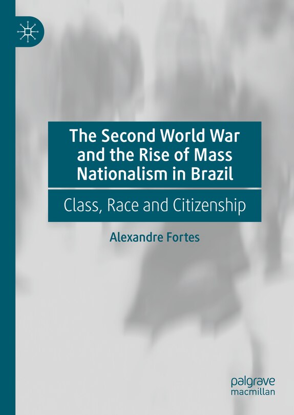 Front cover_Second World War and the Rise of Mass Nationalism in Brazil
