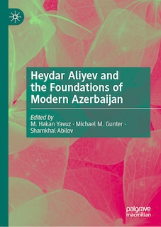 Couverture_Heydar Aliyev and the Foundations of Modern Azerbaijan
