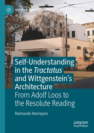 Self-Understanding in the Tractatus and Wittgenstein's Architecture: From Adolf Loos to the Resolute Reading