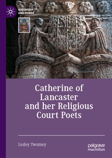 Couverture_Catherine of Lancaster and her Religious Court Poets