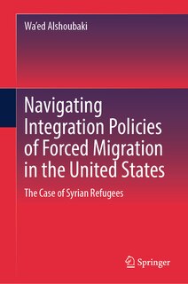 Couverture_Navigating Integration Policies of Forced Migration in the United States