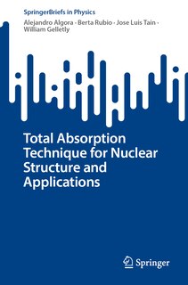 Couverture_Total Absorption Technique for Nuclear Structure and Applications