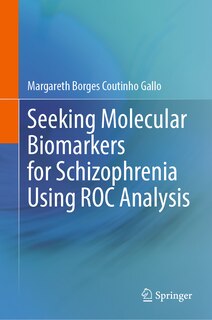 Couverture_Seeking Molecular Biomarkers for Schizophrenia Using ROC Analysis