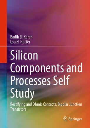 Silicon Components and Processes Self Study: Rectifying and Ohmic Contacts, Bipolar Junction Transistors