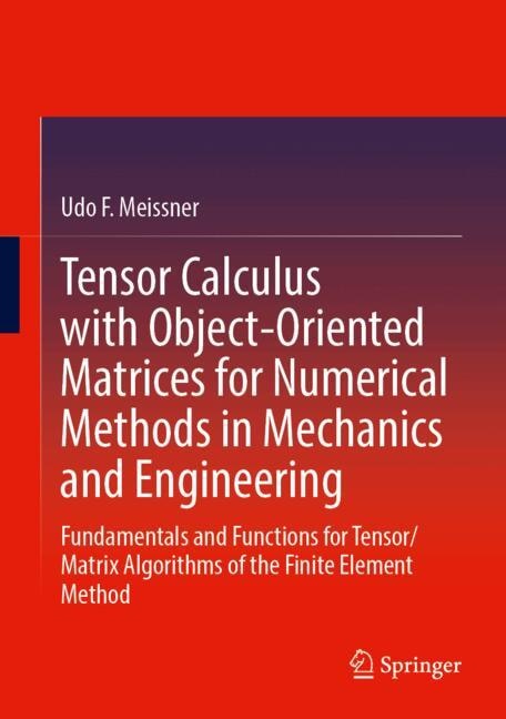 Couverture_Tensor Calculus with Object-Oriented Matrices for Numerical Methods in Mechanics and Engineering