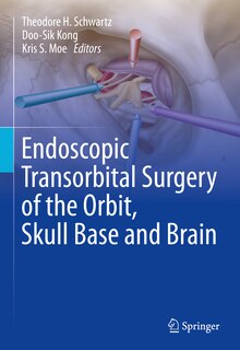 Front cover_Endoscopic Transorbital Surgery of the Orbit, Skull Base and Brain