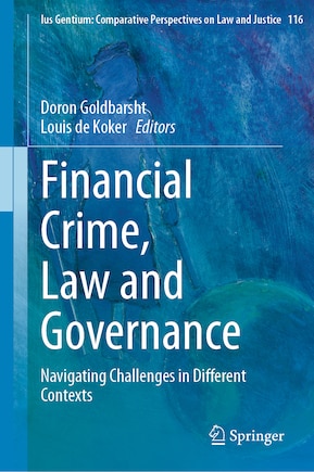 Financial Crime, Law and Governance: Navigating Challenges in Different Contexts