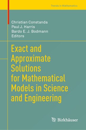 Exact and Approximate Solutions for Mathematical Models in Science and Engineering