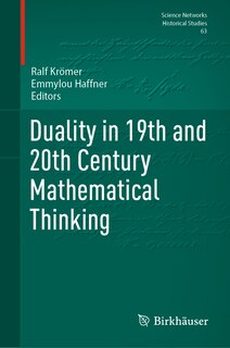 Front cover_Duality in 19th and 20th Century Mathematical Thinking